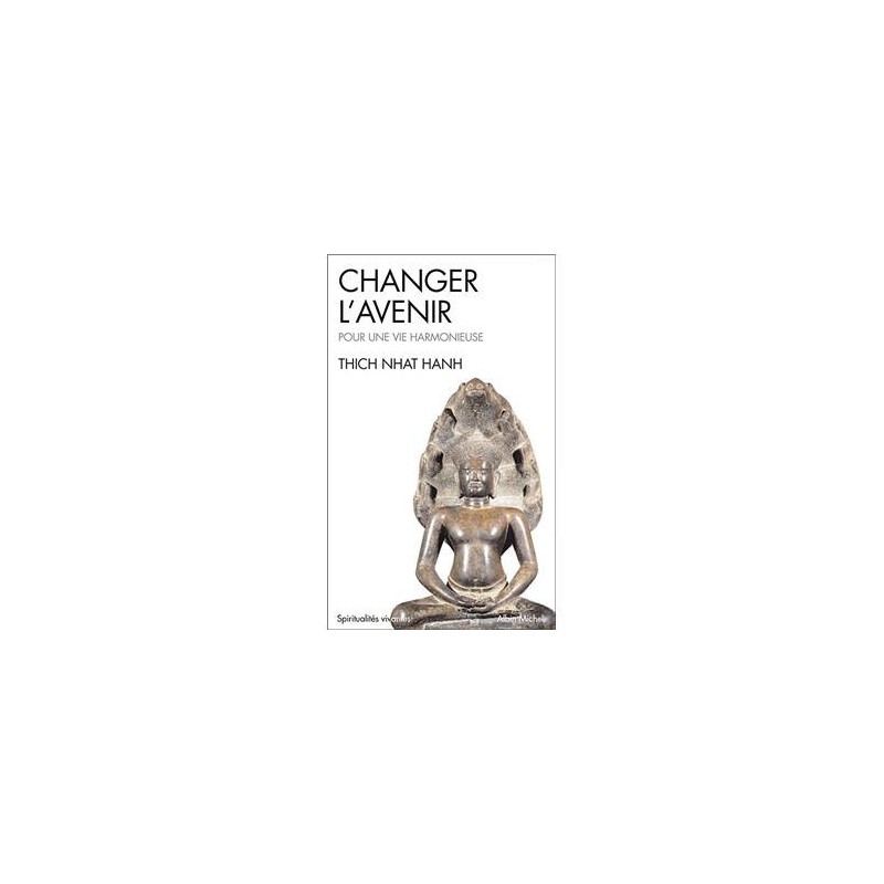 Livre "Changer l'avenir" pour une vie plus harmonieuse, Thich Nâth Hahn