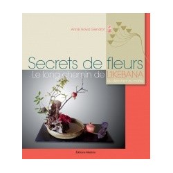 Livre "Secrets de fleurs", le long chemin de l'ikebana, art floral japonais