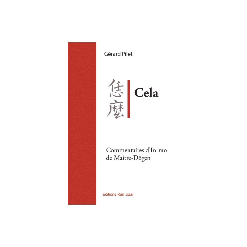Cela, commentaires d'In-mo de Maître Dôgen, Gérard Pilet