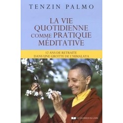 La vie quotidienne comme pratique méditative - Tenzin Palmo