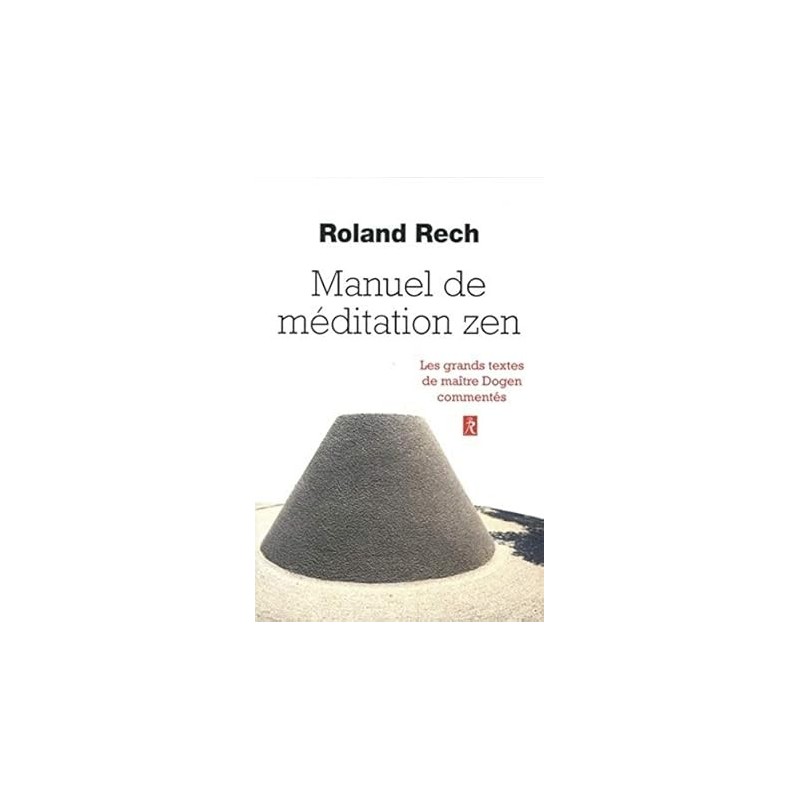 Manuel de méditation Zen - Roland Rech Manuel de méditation Zen - Roland Rech