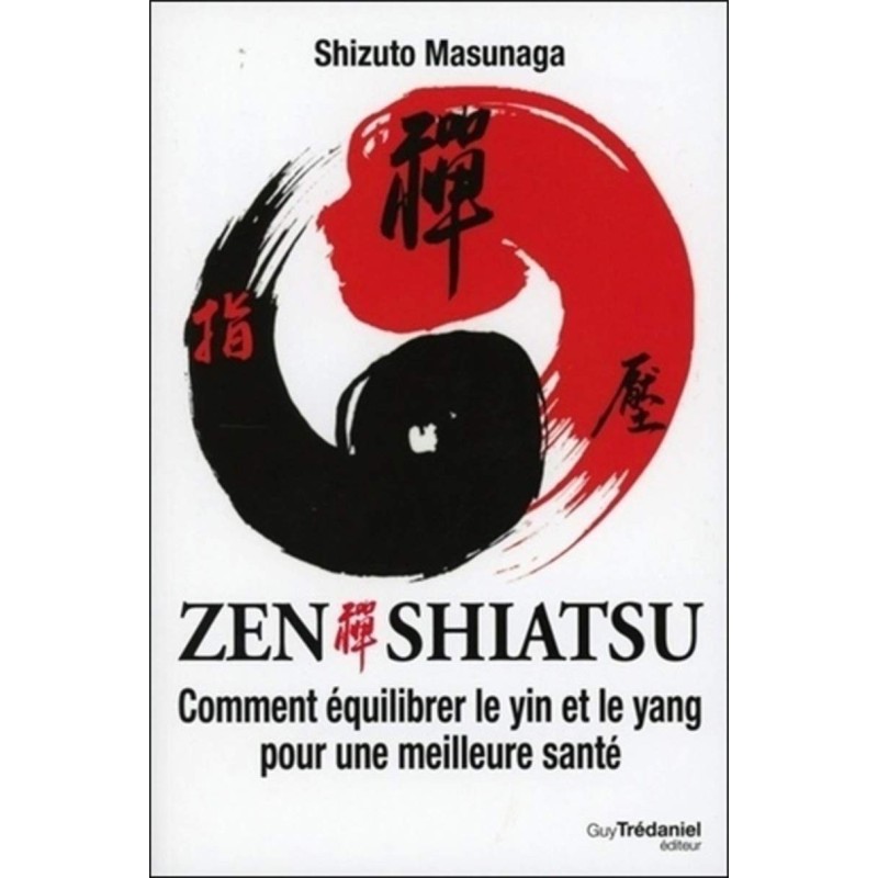 Zen Shiatsu - Comment équilibrer le yin et le yang pour une meilleure santé