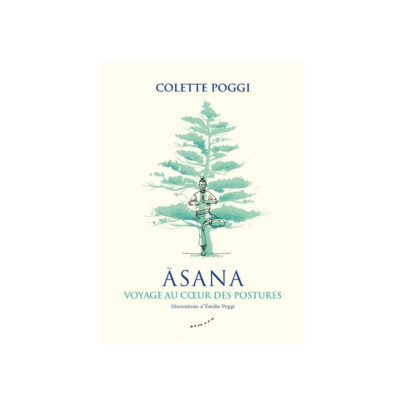 ASANA - VOYAGE AU COEUR DES POSTURES, Colette Poggi