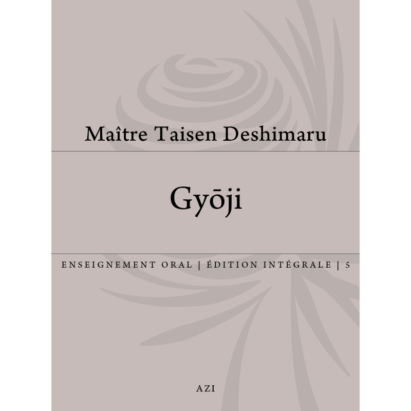 GYO-JI, textes zen, Taisen Deshimaru enseignements Tome 5