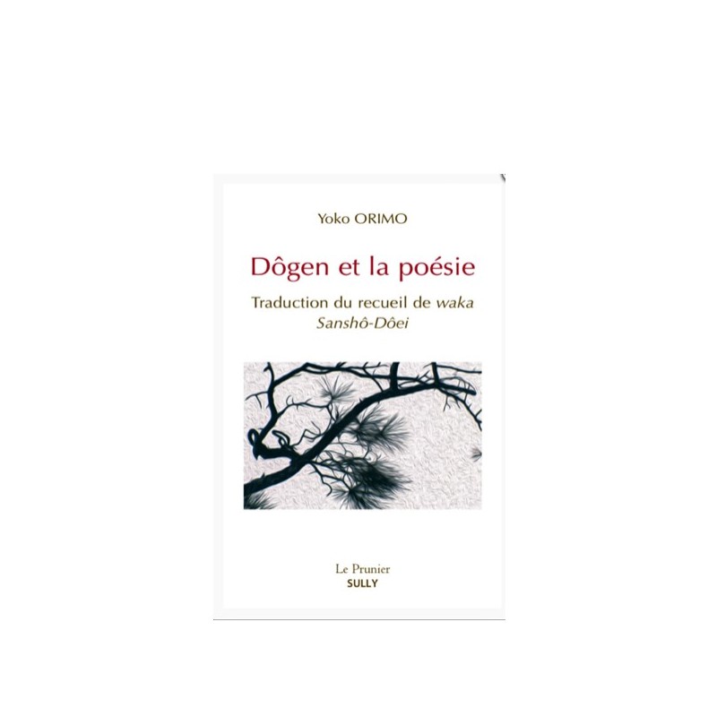 Dôgen et la poésie Traduction du recueil de waka, Sanshô-Dôei