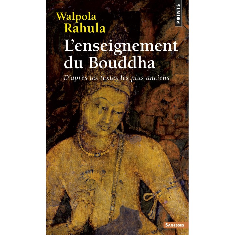 L'Enseignement du Bouddha, D'après les textes les plus anciens - Walpola Rahula