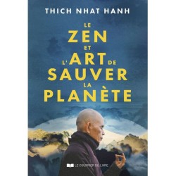 Le Zen et l'Art de Sauver la Planète - Thich-Nhat HANH
