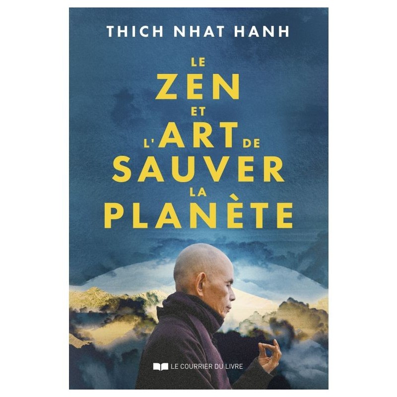 Le Zen et l'Art de Sauver la Planète - Thich-Nhat HANH